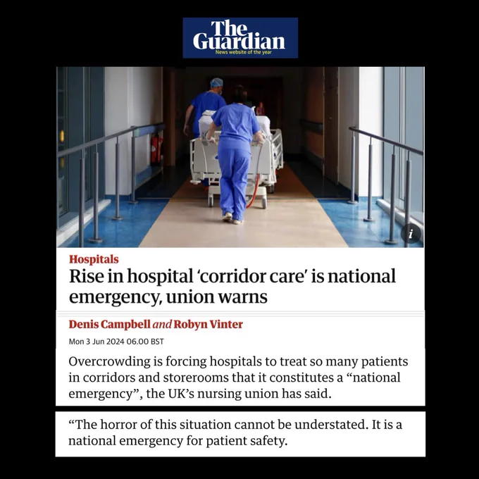 The Guardian.

“Rise in hospital ‘corridor care’ is national emergency, union warns.

By Denis Campbell and Robyn Vinter
03 March 2024 06:00 BST

Overcrowding is forcing hospitals to treat so many patients in corridors and storerooms that it constitutes a “national emergency”, the UK’s nursing union has said.

“The horror of this situation cannot be understated. It is a national emergency for patient safety.”