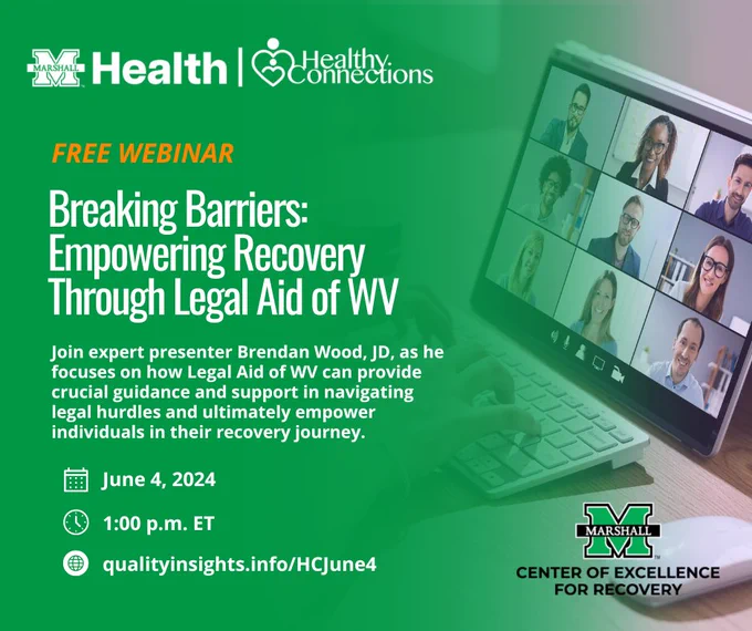 free webinar: Breaking Barriers: Empowering Recovery Through Legal Aid of WV. June 4, 2024 from 1-2 p.m. ET