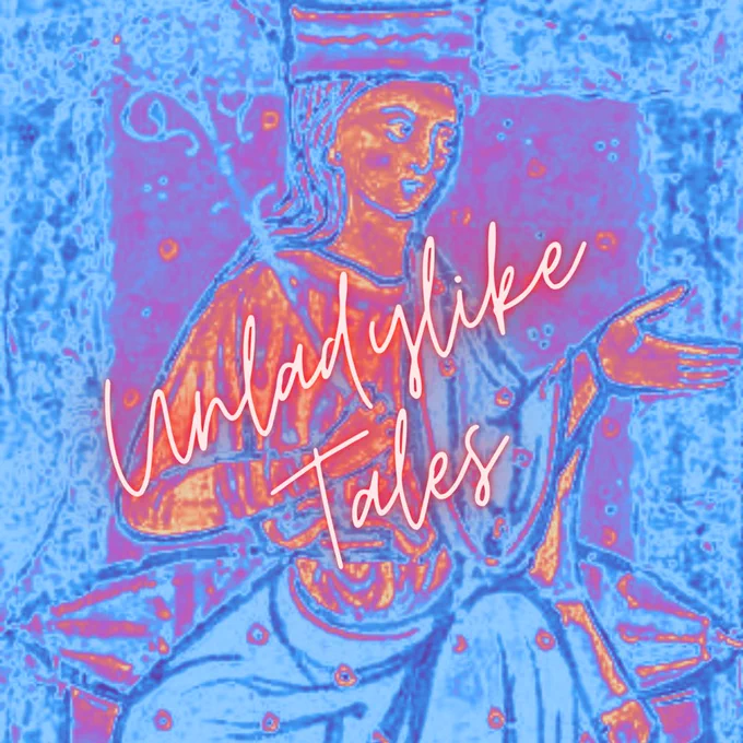 An illuminated image of Aethelflaed, Lady of the Mercians. She sits, wearing a robe and crown-like headdress. There's a sceptre in one hand, and she holds the other up as she speaks. The image has been filtered into neon pink and blue. Text reads: Unladylike Tales.
