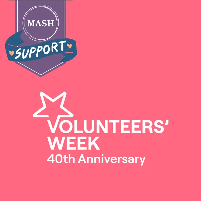 MASH banner top left with word "Support" and Volunteers Week 40th Anniversary logo