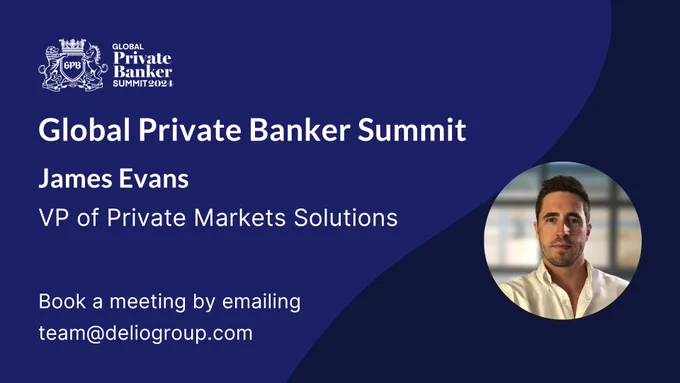 The Global Private Banker Summit 2024 logo on a blue background, with text reading: Global Private Banker Summit, James Evans, VP of Private Markets Solutions. Book a meeting by emailing team@deliogroup.com.