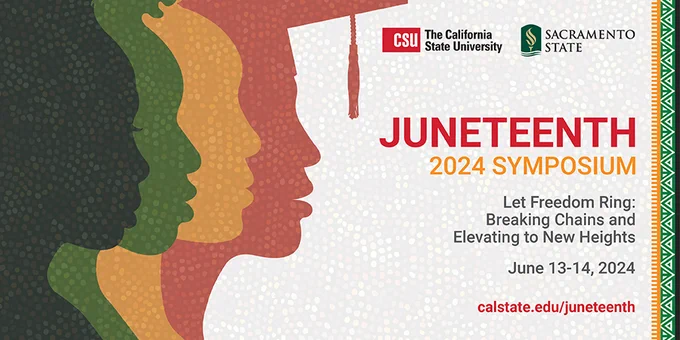 Promotional banner for the Juneteenth 2024 Symposium hosted by California State University and Sac State. The banner features vibrant silhouettes of facial profiles with a geometric background. Text includes event details: 'Let Freedom Ring: Breaking Chains and Elevating to New Heights', dates June 13-14, 2024, and website calstate.edu/juneteenth.