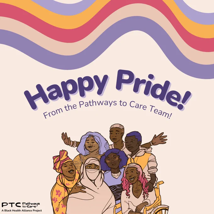 On a light beige background there is a purple, orange, beige and pink swirl at the top. Below it says Happy Pride! From the Pathways to Care Team! Below there is an animation of a group of Black people. 