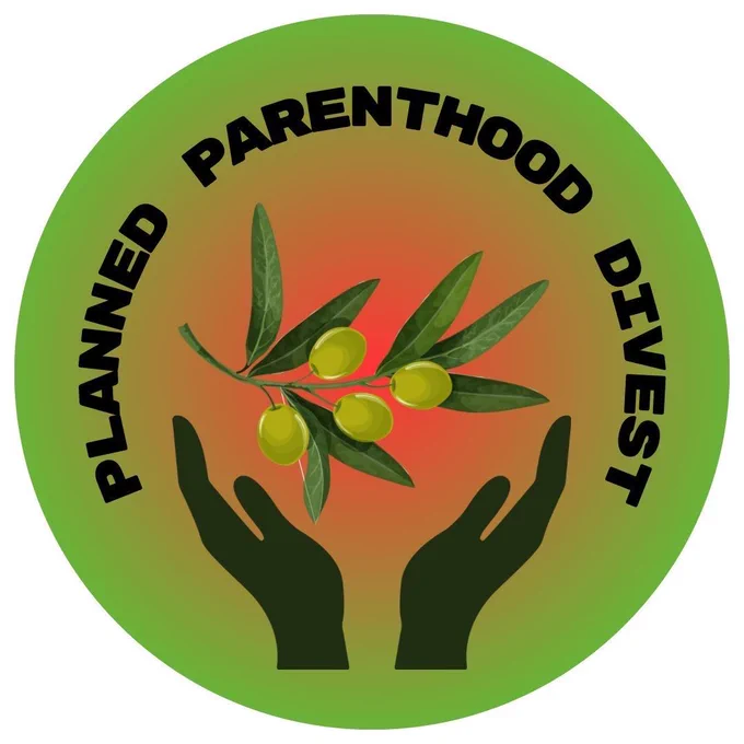 Alt text: Planned Parenthood Divest! Image of hands reaching up to an olive branch