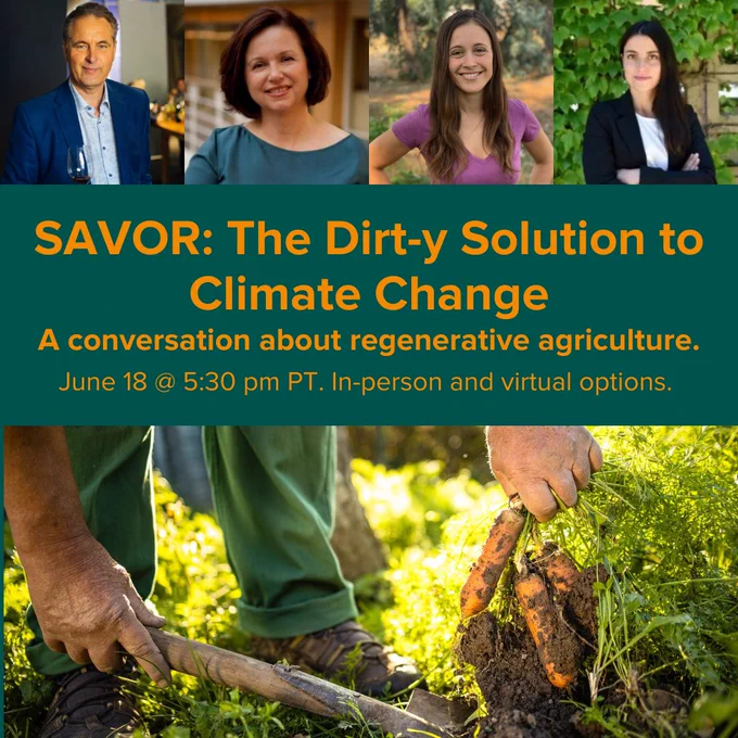 Composite photo with pictures of Ivo Jeramaz, Linda Burch, Jessica Chiartas, Cristina Lazcano and a photo of a farmer pulling carrots from the soil. Savor: The Dirt-y Solution to Climate Change, June 18 at 5:30 pm PT. In-person and virtual options.