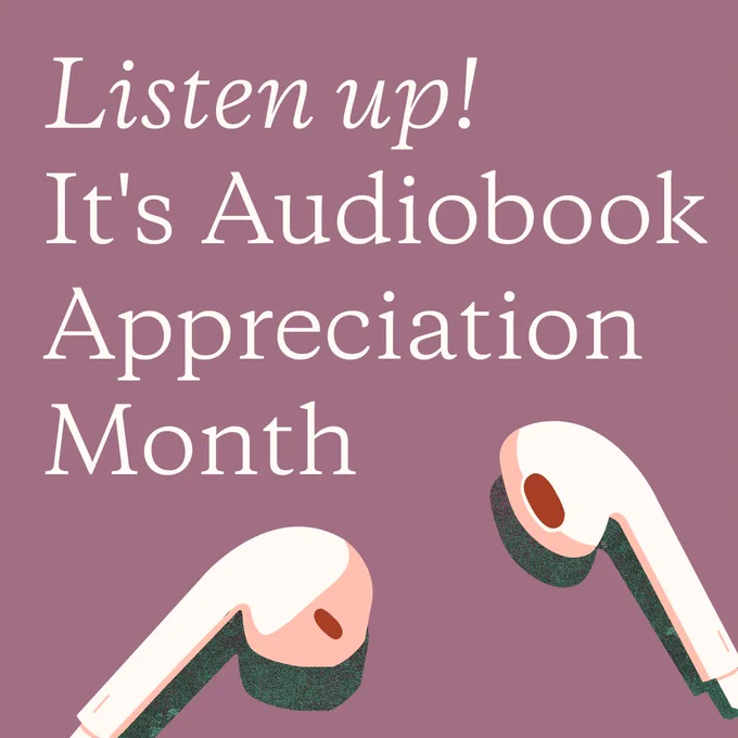 Listen up! It's Audiobook Appreciation Month.