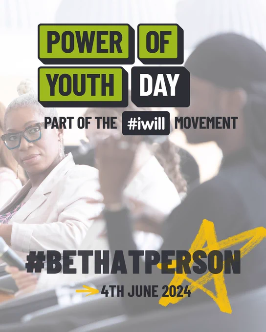 Power of Youth Day, Part of the #iwill movement
#BeThatPerson
4th June 2024