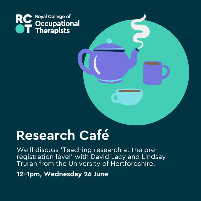An illustration of a teapot and cups of tea on a teal circle. Text reads 'Research cafe. We'll discuss ‘Teaching research at the pre-registration level’ with David Lacy and Lindsay Truran from the University of Hertfordshire. 12–1pm, Wednesday 26 June'