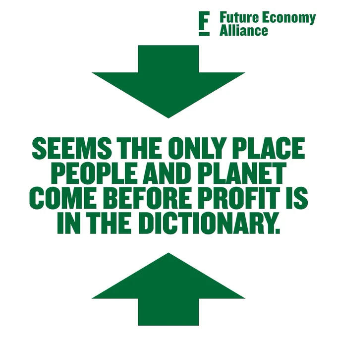 Graphic with two green arrows pointing inwards towards middle of green text which says 'Seems the only place people and planet come before profit is in the dictionary'