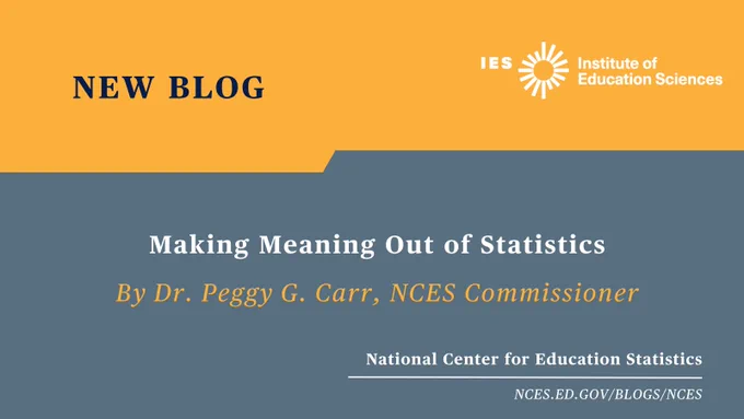 Title card displaying "NEW BLOG: Making Meaning Out of Statistics, by Dr. Peggy G. Carr, NCES Commissioner" with the IES logo in top right corner and National Center for Education Statistics and nces.ed.gov/blogs/nces in the lower right corner.