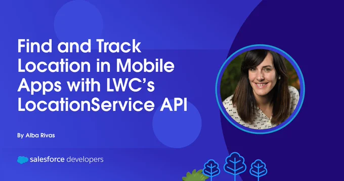 Find and Track Location in Mobile Apps with LWC’s LocationService API