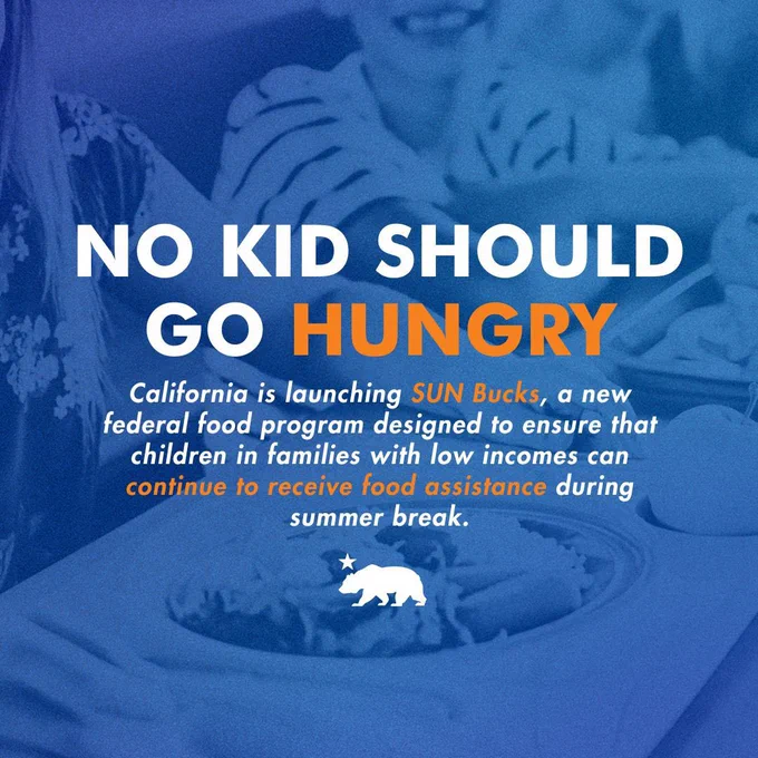 Blue graphic featuring an image of children with food. Text reads: “NO KID SHOULD
GO HUNGRY
California is launching SUN Bucks, a new federal food program designed to ensure that children in families with low incomes can continue to receive food assistance during summer break.”