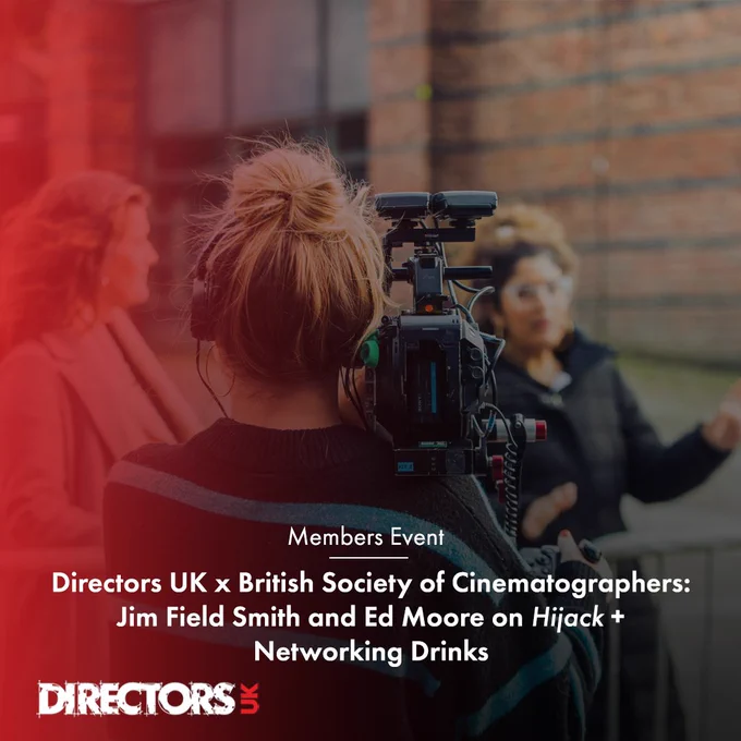Members Event. Directors UK x British Society of Cinematographers: Jim Field Smith and Ed Moore on Hijack   Networking Drinks