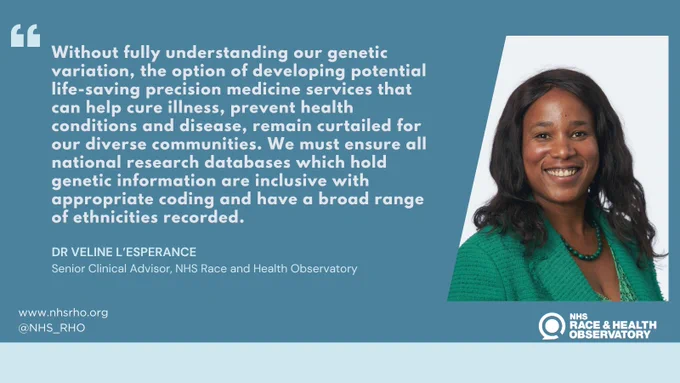 Quote from Dr Veline L'Esperance, Senior Clinical Advisor at the NHS Race and Health Observatory, on the importance of tackling ethnic inequalities in genetic research and precision medicine services. 