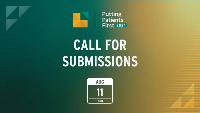 Graphic for Putting Patients First 2024 call for submissions, with a calendar graphic that shows the date Sunday August 11. In the background there is a simple green to yellow gradient with a pattern of lines and triangles.
