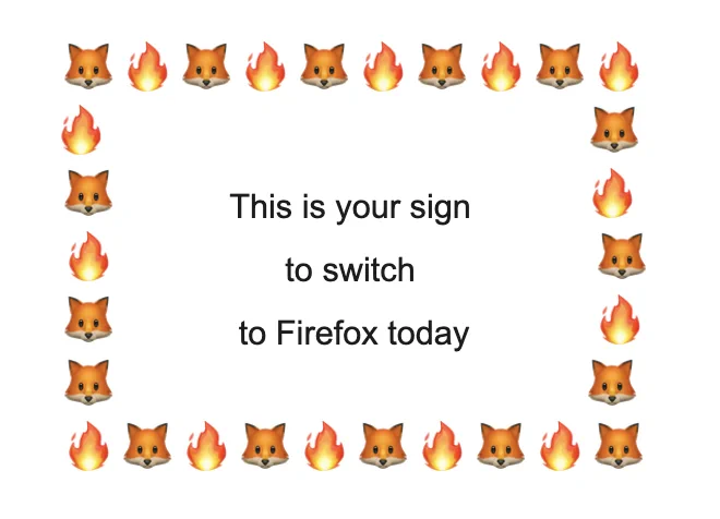 A square made up of foxes and flame emojis. Inside the square there is text that reads, "This is your sign to switch to Firefox today"