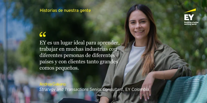 Te presentamos la historia de Andrea, del equipo de Estrategia y Transacciones de EY Colombia. 