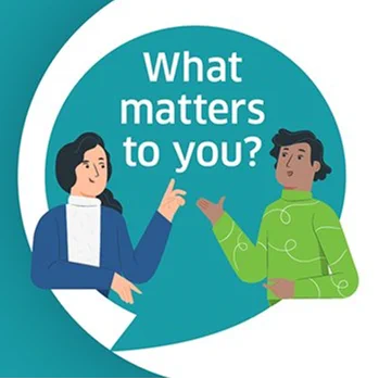 Graphic of two people chatting. There is a speech bubble behind them which says "what matters to you?"
