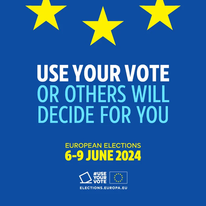 The stars of the EU flag showing at the top. Text says use your vote or others will decide for you. European Elections 6-9 June 2024.