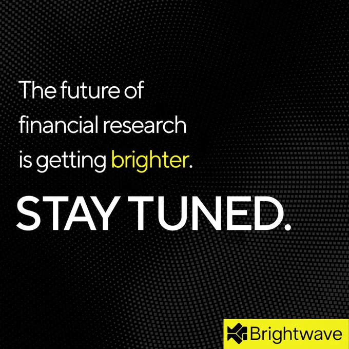 An image of the Brightwave logo and the text, "The future of financial research is getting brighter. Stay tuned."