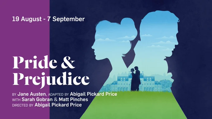 Alt text: A blue illustration shows an outline of two figures embracing on grass surrounded by a large outline of two heads turned away from one another. There is a purple banner on the left hand side of the graphic.

19 August - 7 September

Pride & Prejudice
By Jane Austen, Adapted by Abigail Pickard Price
With Sarah Gobran and Matt Pinches
Directed by by Abigail Pickard Price