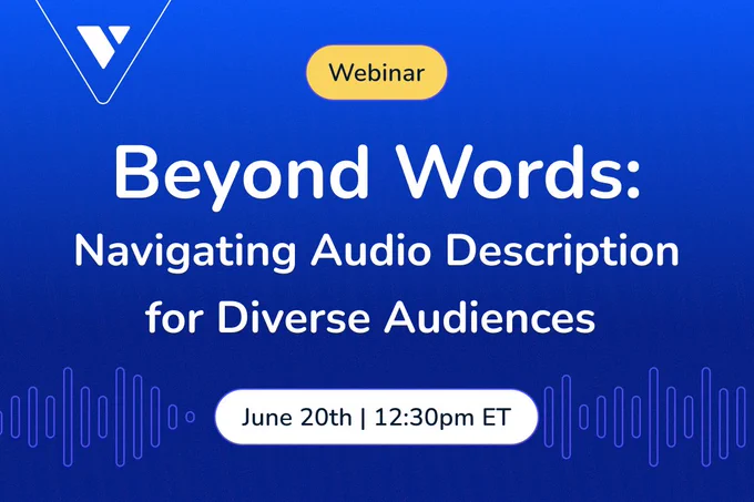 Blue graphic reads: "Webinar" in a yellow circle and then "Beyond Words: Navigating Audio Description for Diverse Audiences June 20th 12:30pm ET