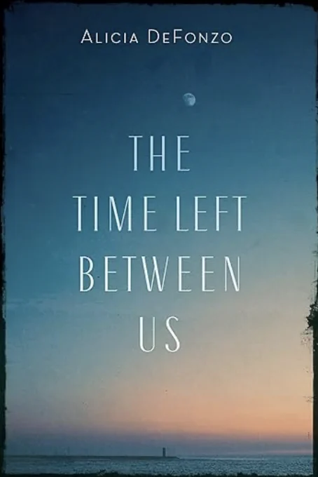 Book cover showing a picture of the sunset - the moon peeks in the sky in the top right corner, with the sea extending towards the horizon in the bottom. The author's name, Alicia DeFonzo, stands at the very top, while the book title is in the centre and reads 'The Time Left Between Us'. 