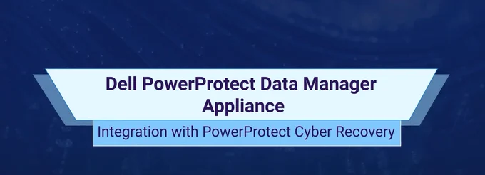 PowerProtect Data Manager Appliance Integration with PowerProtect Cyber Recovery