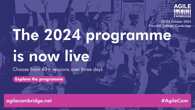 Image of a promotional banner for Agile Cambridge, dated 02-04 October 2024 at Churchill College, Cambridge. Banner features a cheerful crowd of people with raised hands celebrating in the background. Foreground text reads "The 2024 programme is now live" and invites viewers to "Choose from 40  sessions over three days." There is a button labeled "Explore the programme" and the website URL "agilecambridge.net" at the lower right. The hashtag "#AgileCam" is displayed in the bottom right corner.