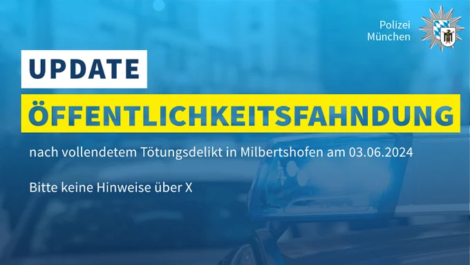 Das Bild zeigt ein leuchtendes Blaulicht auf einem Polizeistreifenwagen. Das Foto hat ein blaues Overlay und eine gelbe Überschrift „Update Öffentlichkeitsfahndung“. Oben rechts befindet sich ein Polizeistern.
Dazu steht dort "nach vollendetem Tötungsdelikt in Milbertshofen am 03.06.2024