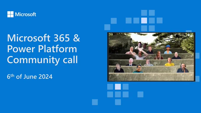 Microsoft 365 & Power Platform Development Community Call - June 6th