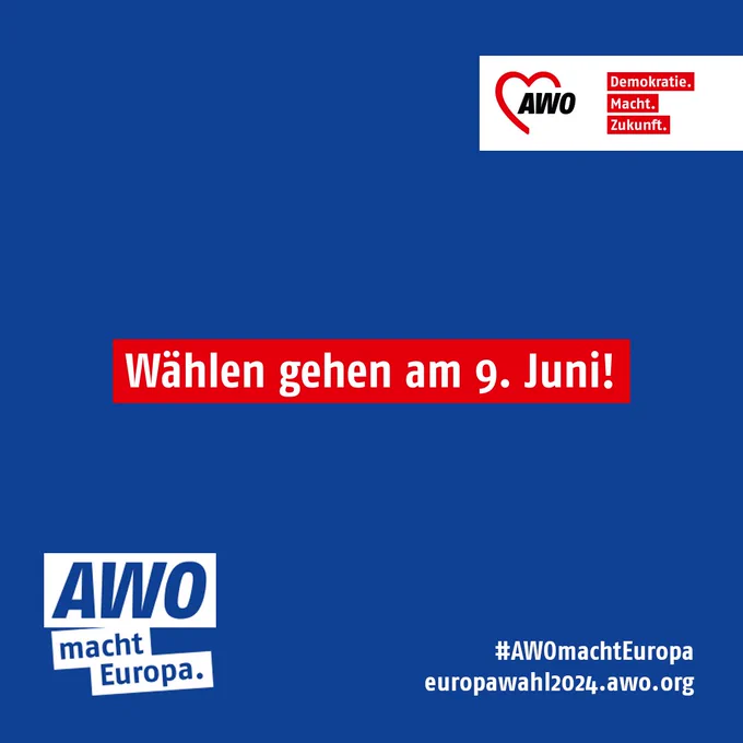 Eine blaue Bildkachel mit einem Logo der AWO oben rechts: Demokratie. Macht. Zukunft. In der Mitte steht in weißer Schrift auf rotem Balken: Wählen gehen am 9. Juni! Unten links steht "AWO macht Europa", unten rehts #AWOMachtEuropa und europawahl2024.awo.org