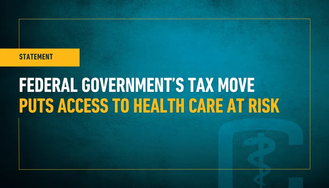 Text: "FEDERAL GOVERNMENT'S TAX MOVE PUTS ACCESS TO HEALTH CARE AT RISK".