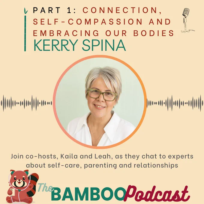 bamboo parenting podcast episode 10- connection, self-compassion and embracing our bodies with kerry spina