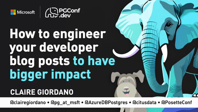 Cover slide for Claire Giordano's Postgres talk at PGConfdev titled "How to engineer your developer blog posts to have bigger impact"