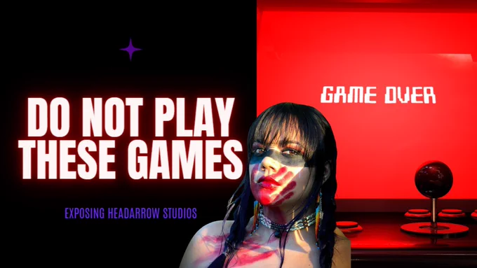 On the left, the image reads "DO NOT PLAY THESE GAMES: Exposing HeadArrow Studios." On the right it reads "game over" on what appears to be a gaming/arcade console. In the middle of the image is Shana wearing braids, indigenous made jewelry, and the MMIWP symbol of the red hand on her face.