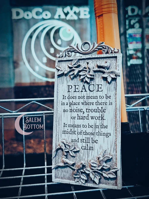 PEACE - It does not mean to be in a place where there is no noise, trouble, or hard work.  It means to be in the midst of those things and still be calm.

Sign for sale now!  $10 plus shipping

Available for shipping worldwide or for pickup at @DoCoAxe in Cambridge, MD, USA 