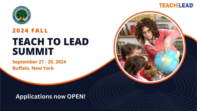 The U.S. Department of Education logo, a tree in front of a sun, appears on the left. The Teach to Lead logo appears in the upper right corner. The event title is “2024 Fall Teach to Lead Summit.” The event dates and location are September 27-29, 2024, in Buffalo, New York. Applications are now open.  