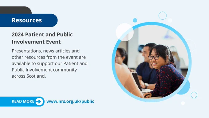 Promotional banner for a 2024 Patient and Public Involvement event in Scotland, featuring a URL and an image of three people engaged in a discussion at a table, with one woman smiling and looking towards a laptop screen. The text reads: "Resources 2024 Patient and Public Involvement Events, presentations, news articles and other resources from our event are available to support our Patient and Public Involvement community across Scotland. Read more >> www.nrs.org.uk/public.