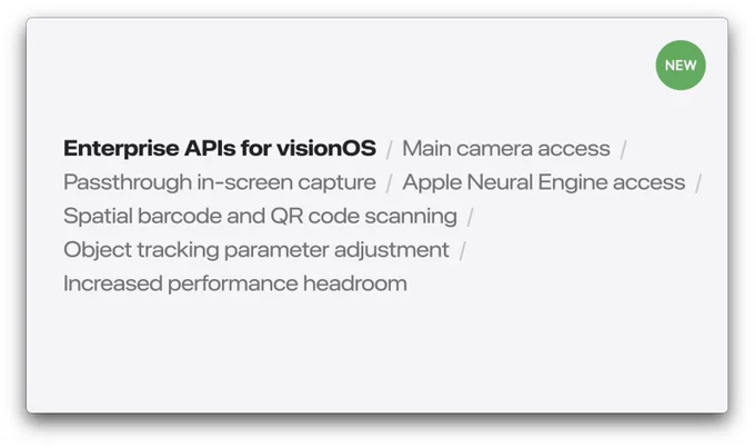 A list of six new Enterprise APIs for visionOS: Main camera access, Passthrough in-screen capture, Apple Neural Engine access, Spatial barcode and QR code scanning, Object tracking parameter adjustment, Increased performance headroom