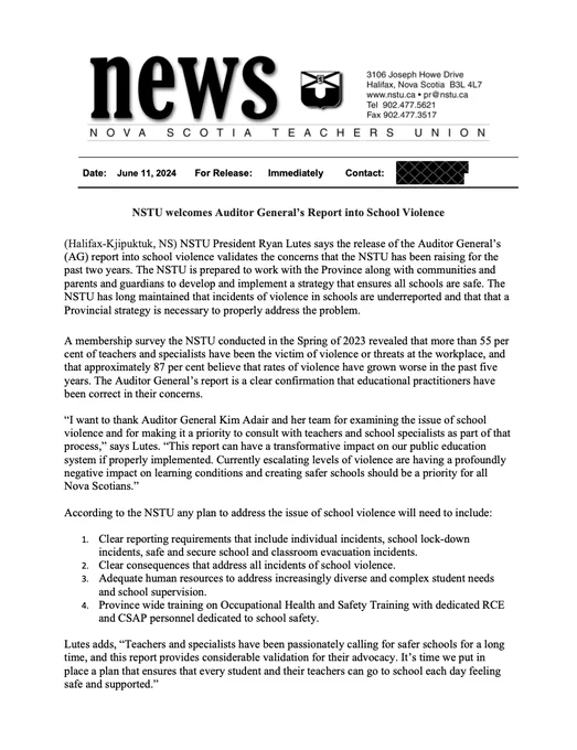 NSTU President Ryan Lutes says the release of the Auditor General’s (AG) report into school violence validates the concerns that the NSTU has been raising for the past two years. The NSTU is prepared to work with the Province along with communities and parents and guardians to develop and implement a strategy that ensures all schools are safe. 