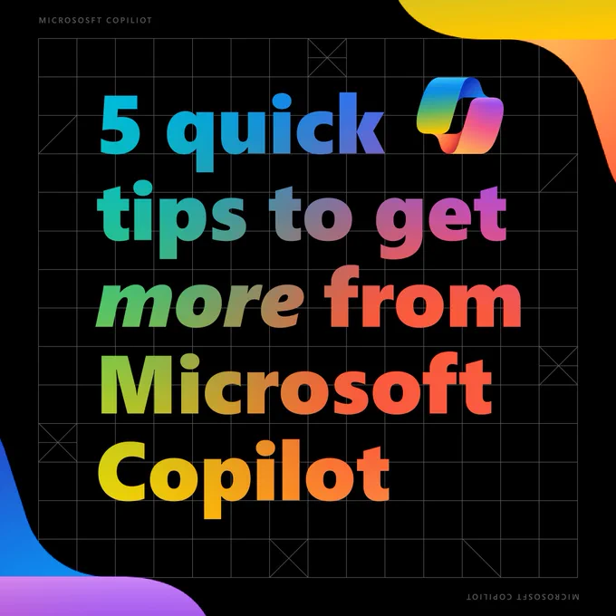 5 quick tips to get more from Microsoft Copilot