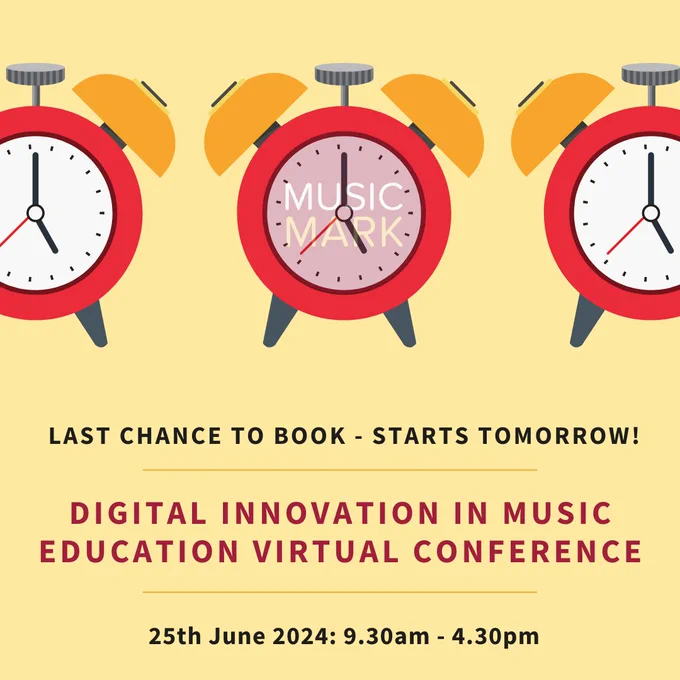 An illustration of three alarm clocks is across the top of the image. The clock in the centre has the Music Mark logo on its face. Text underneath this reads: LAST CHANCE TO BOOK - STARTS TOMORROW! DIGITAL INNOVATION IN MUSIC EDUCATION VIRTUAL CONFERENCE. 25th June 2024: 9.30am - 4.30pm.