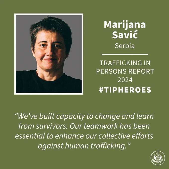 Profile photo of 2024 TIP Report Hero Marijana Savić from Serbia and quote, “We've built capacity to change and learn from survivors. Our teamwork has been essential to enhance our collective efforts against human trafficking.” 