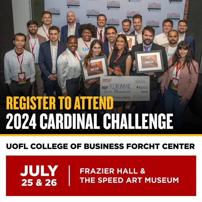 Graphic reads, "Register to attend. 2024 Cardinal Challenge. UofL College of Business Forcht Center. July 25 & 26. Frazier Hall & the Speed Art Museum."