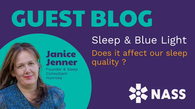 In our Guest Blog for World Wellbeing Week, NASS asked sleep consultant Jan Jenner from Hunrosa Sleep Consultancy about the impact of artificial light from technology use on our sleep quality. 