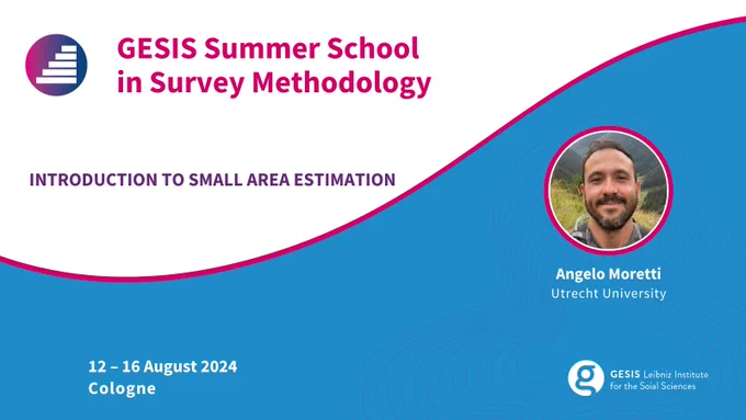 GESIS Summer School in Survey Methodology, Introduction to Small Area Estimation with Angelo Moretti (Utrecht University), 12 to 16 August in Cologne.