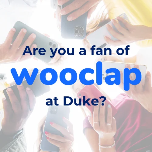 Are you a fan of Wooclap at Duke?