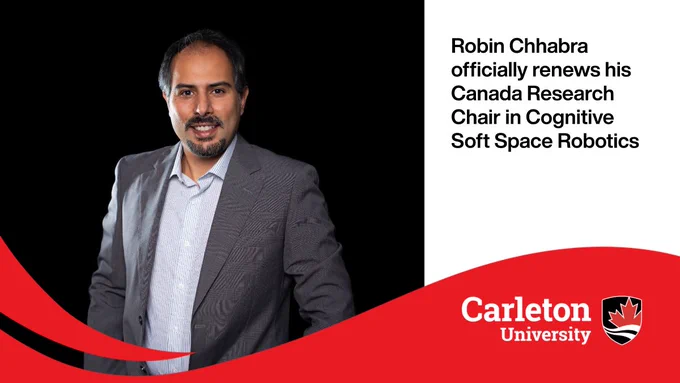Carleton University social card with a headshot of Robin Chhabra reads: Robin Chhabra officially renewals his Canada Research Chair in Cognitive Soft Space Robotics