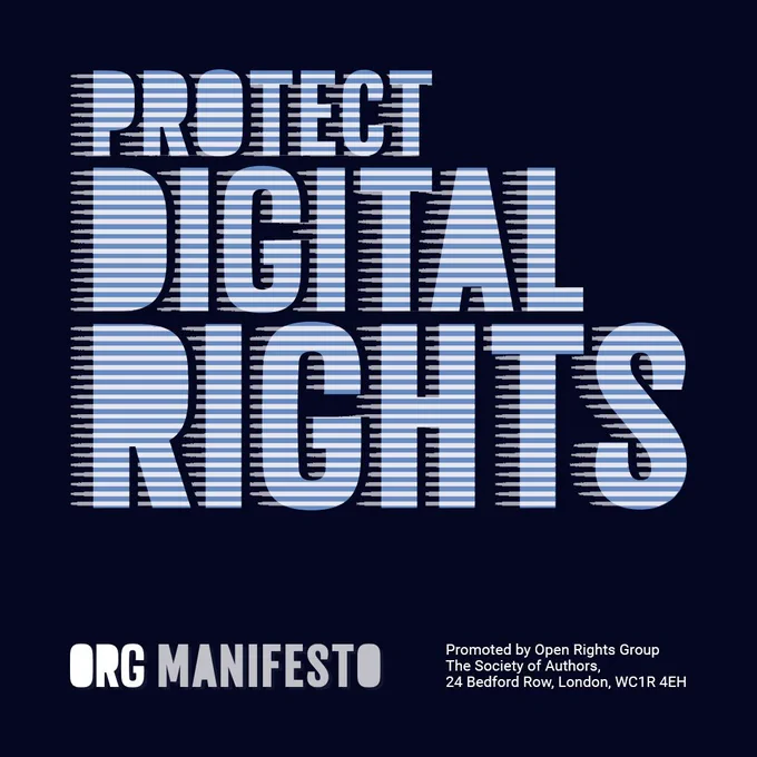 Protect Digital Rights – ORG Manifesto. Promoted by Open Rights Group, The Society of Authors, 24 Bedford Row, London, WC1R 4EH